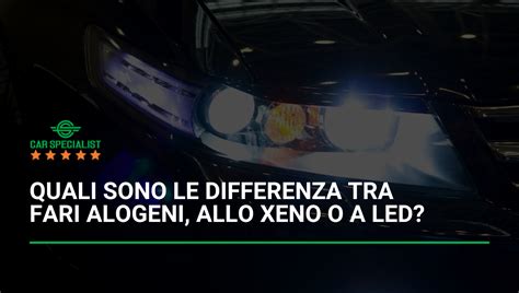 schema comparativo tra fari alogeni, LED e Xenon